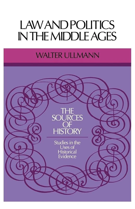 Law and Politics in Middle Ages (Sources of History)