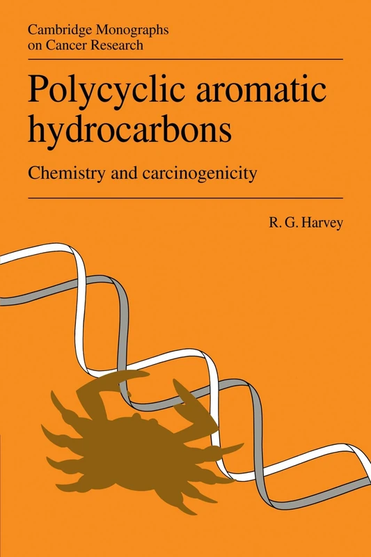 Polycyclic Aromatic Hydrocarbons: Chemistry and Carcinogenicity (Cambridge Monographs on Cancer Research)