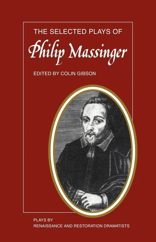 The Selected Plays of Philip Massinger: The Duke of Milan, The Roman Actor, A New Way to Pay Old Debts, The City Madam (Plays by Renaissance and Restoration Dramatists) - Image 1
