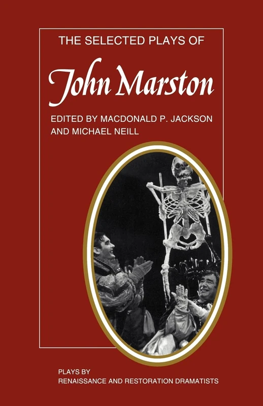 The Selected Plays of John Marston (Plays by Renaissance and Restoration Dramatists)