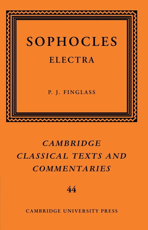 Sophocles: Electra: 44 (Cambridge Classical Texts and Commentaries, Series Number 44)
