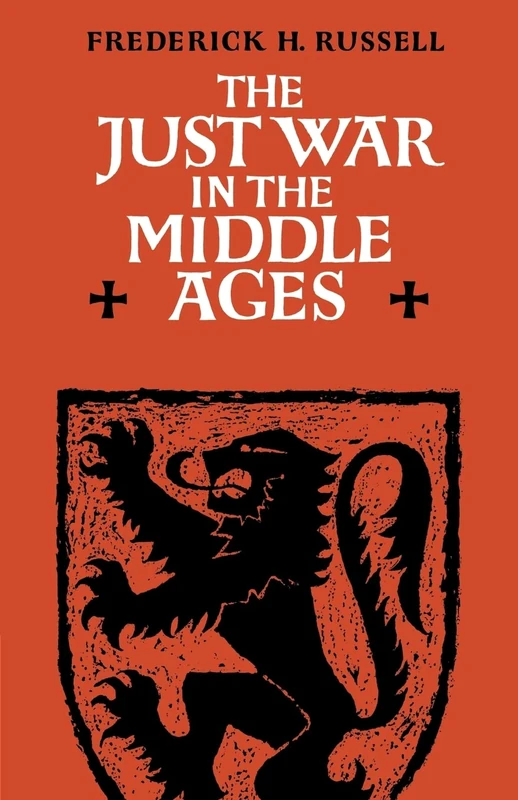 Just War in the Middle Age: 8 (Cambridge Studies in Medieval Life and Thought: Third Series, Series Number 8)