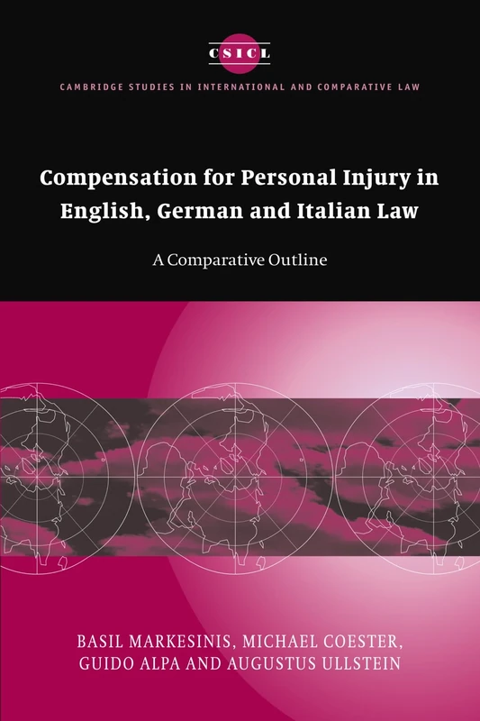 Compensation for Personal Injury in English, German and Italian Law: A Comparative Outline: 40 (Cambridge Studies in International and Comparative Law, Series Number 40)