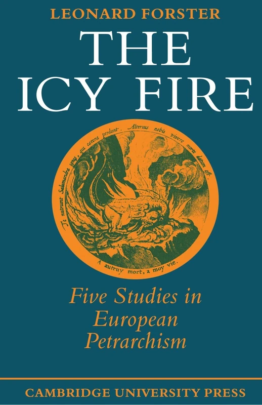 The Icy Fire: Five Studies in European Petrarchism