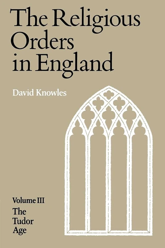 Religious Orders Volume 3: 003 (The Tudor Age)