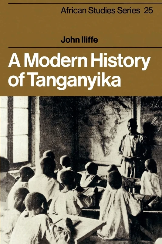 A Modern History of Tanganyika: 25 (African Studies, Series Number 25)