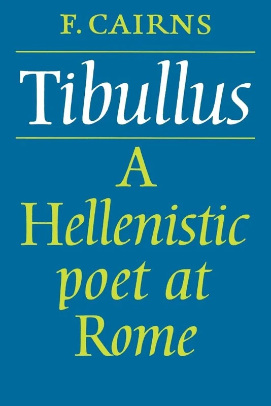 Tibullus: Hellenistic Poet at Rome
