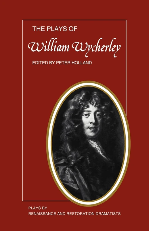 The Plays of William Wycherley (Plays by Renaissance and Restoration Dramatists)