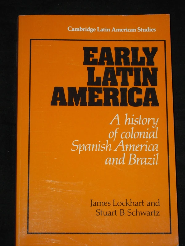 Early Latin America: A History of Colonial Spanish America and Brazil: 46 (Cambridge Latin American Studies, Series Number 46)