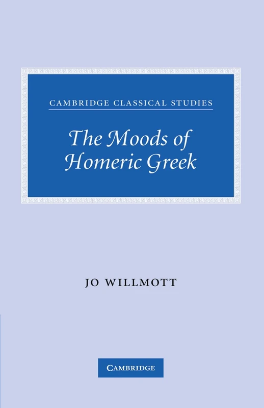 The Moods of Homeric Greek (Cambridge Classical Studies) - Image 1
