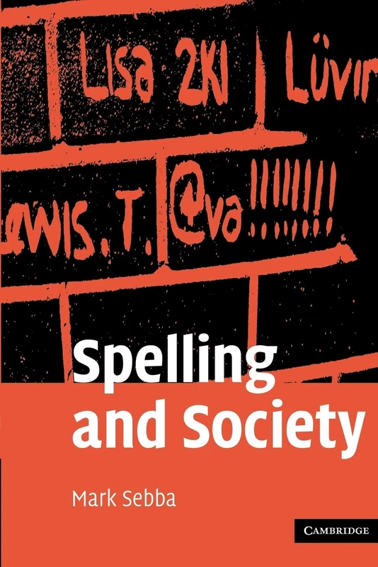 Spelling and Society: The Culture and Politics of Orthography Around the World