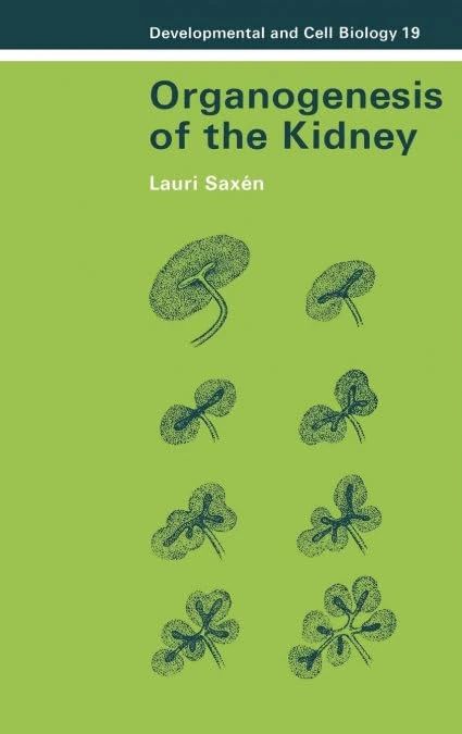 Organogenesis of the Kidney: 19 (Developmental and Cell Biology Series, Series Number 19)