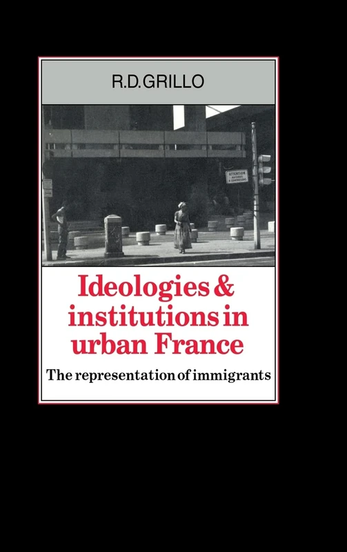 Ideologies and Institutions in Urban France: The Representation of Immigrants - Image 1