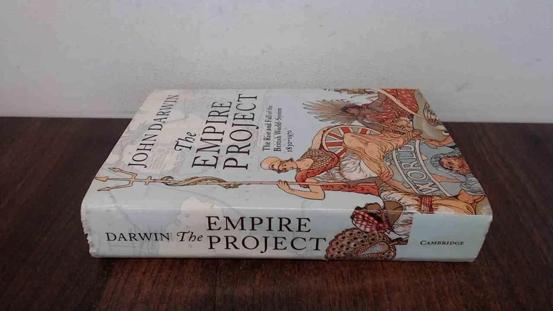 The Empire Project: The Rise and Fall of the British World-System, 1830–1970
