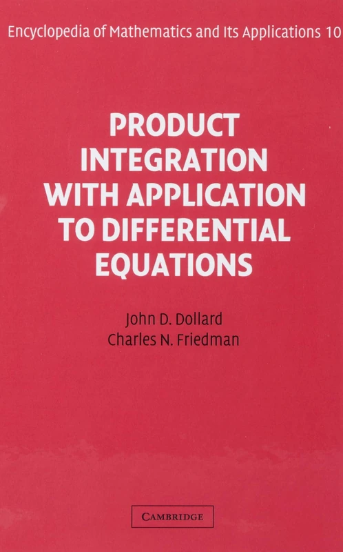 Product Integration With Application to Differential Equations: 10 (Encyclopedia of Mathematics and its Applications, Series Number 10)