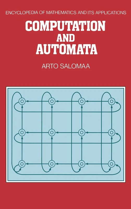 Computation and Automata (Encyclopedia of Mathematics and Its Applications): 25 (Encyclopedia of Mathematics and its Applications, Series Number 25)
