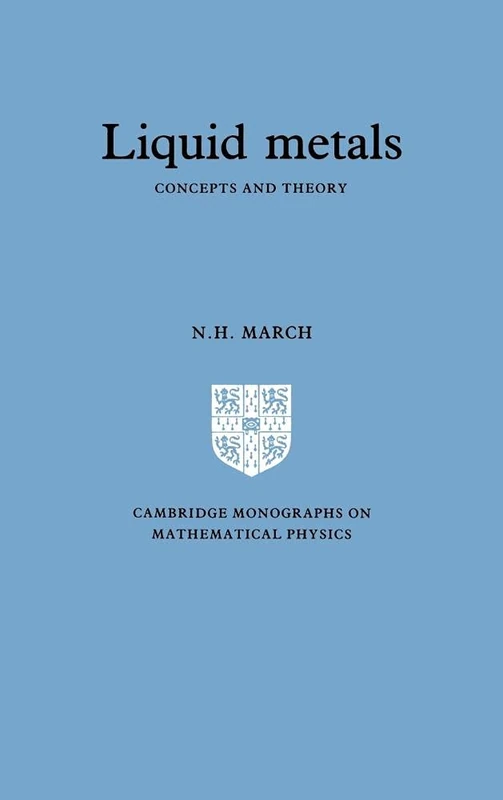 Liquid Metals: Concepts and Theory (Cambridge Monographs on Mathematical Physics)