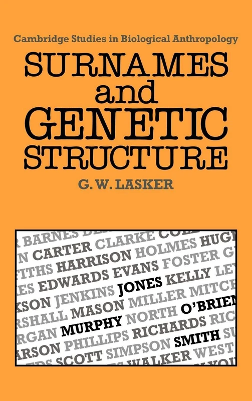 Surnames and Genetic Structure (Cambridge Studies in Biological & Evolutionary Anthropology): 1 (Cambridge Studies in Biological and Evolutionary Anthropology, Series Number 1)