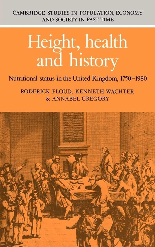 Height, Health and History: Nutritional Status in the United Kingdom, 1750–1980: 9 (Cambridge Studies in Population, Economy and Society in Past Time, Series Number 9)