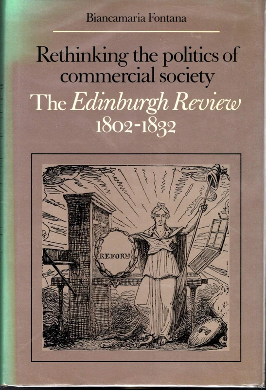 Rethinking the Politics of Commercial Society: The Edinburgh Review 1802–1832