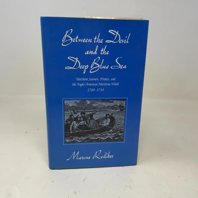 Between the Devil and the Deep Blue Sea: Merchant Seamen, Pirates and the Anglo-American Maritime World, 1700–1750
