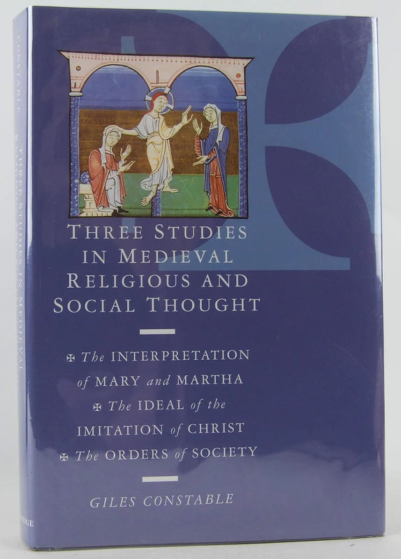 Three Studies in Medieval Religious and Social Thought: The Interpretation of Mary and Martha, the Ideal of the Imitation of Christ, the Orders of Society - Image 1