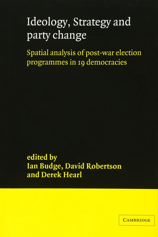 Ideology, Strategy and Party Change: Spatial Analyses of Post-War Election Programmes in 19 Democracies