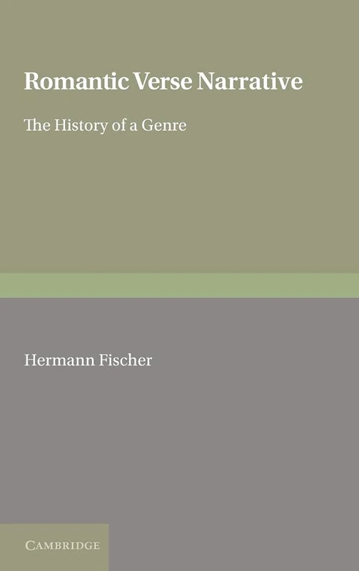 Romantic Verse Narrative: The History of a Genre (European Studies in English Literature)