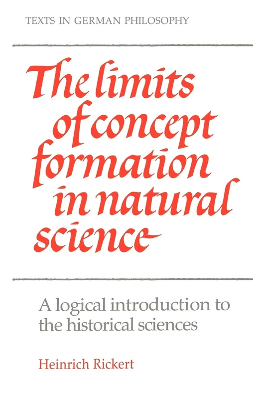 The Limits of Concept Formation in Natural Science: A Logical Introduction to the Historical Sciences (Abridged Edition) (Texts in German Philosophy) - Image 1