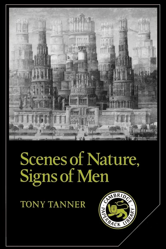 Scenes of Nature, Signs of Men: Essays on 19th and 20th Century American Literature: 31 (Cambridge Studies in American Literature and Culture, Series Number 31)