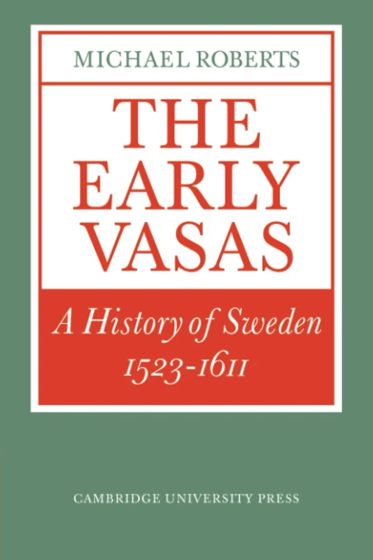 The Early Vasas: A History of Sweden 1523-1611 (Cambridge Paperback Library)