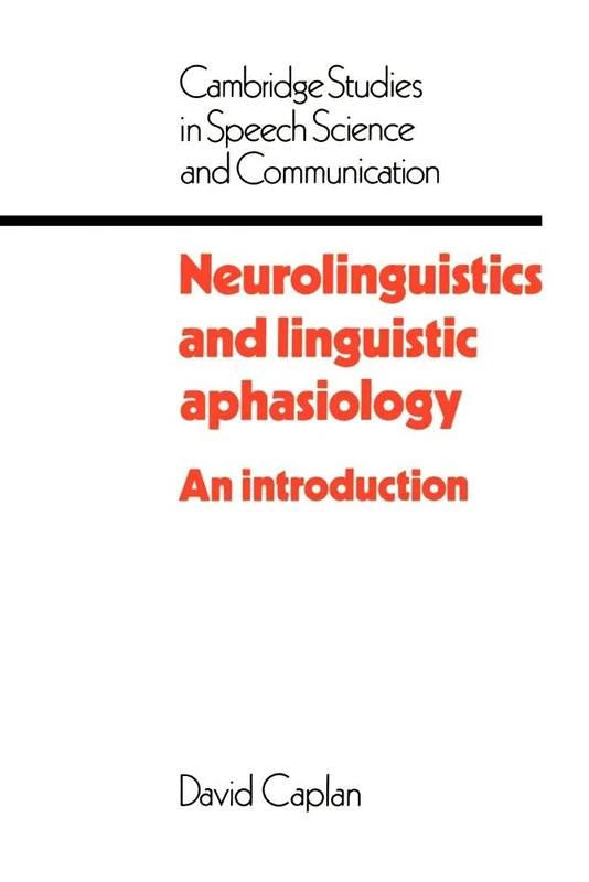 Neurolinguistics & Ling Aphasiology: An Introduction (Cambridge Studies in Speech Science and Communication)