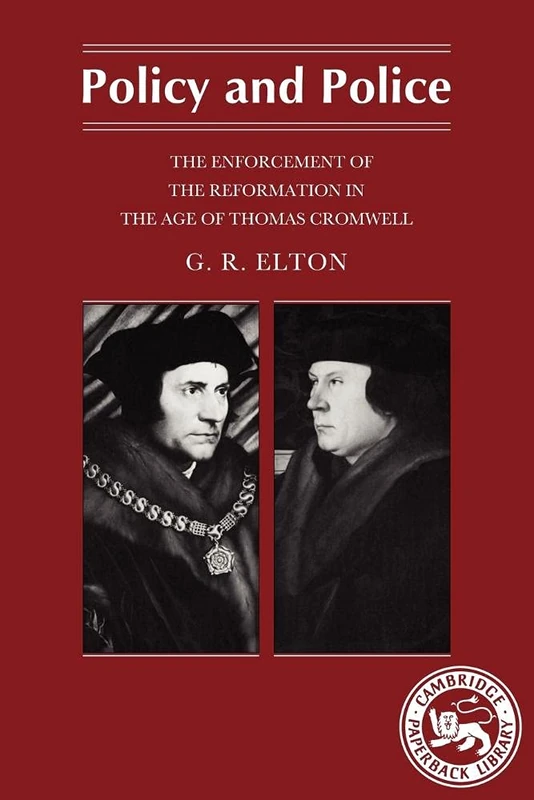 Policy and Police: The Enforcement of the Reformation in the Age of Thomas Cromwell (Cambridge Paperback Library)