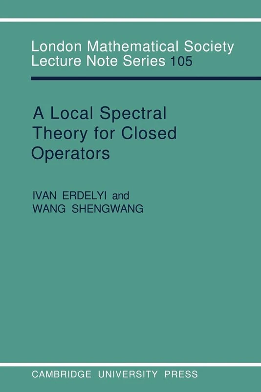 LMS: 105 Local Spectral Theory (London Mathematical Society Lecture Note Series, Series Number 105)
