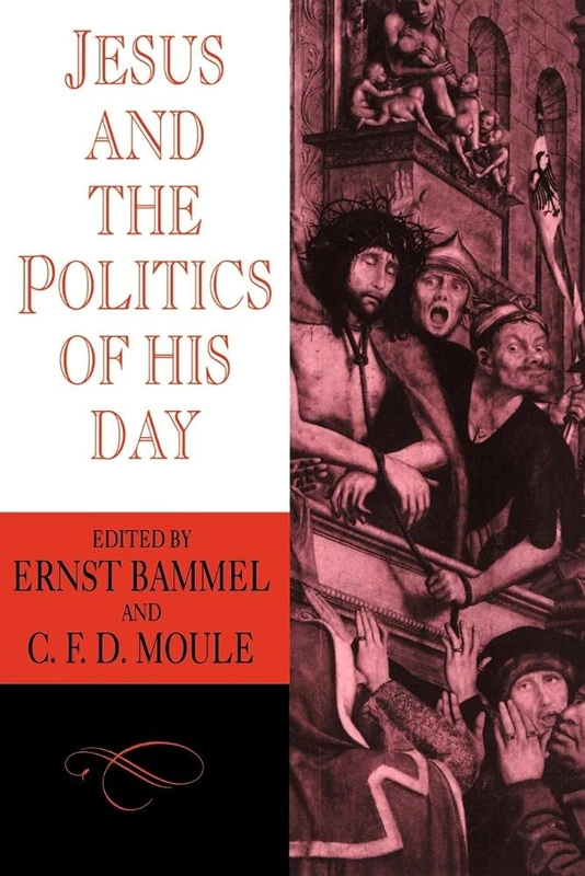 Jesus and the Politics of his Day (Cambridge Paperback Library)