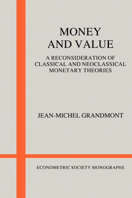 Money and Value: A Reconsideration Of Classical And Neoclassical Monetary Economics: 5 (Econometric Society Monographs, Series Number 5)