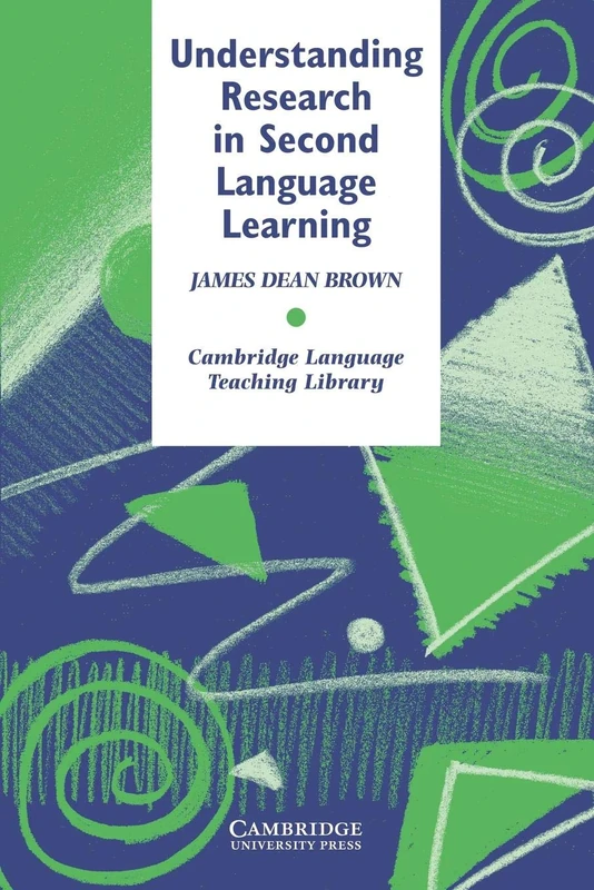 Understanding Research in Second Language Learning: A Teacher's Guide to Statistics and Research Design (Cambridge Language Teaching Library)