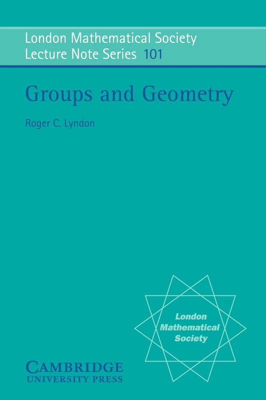 Groups and Geometry: 101 (London Mathematical Society Lecture Note Series, Series Number 101)
