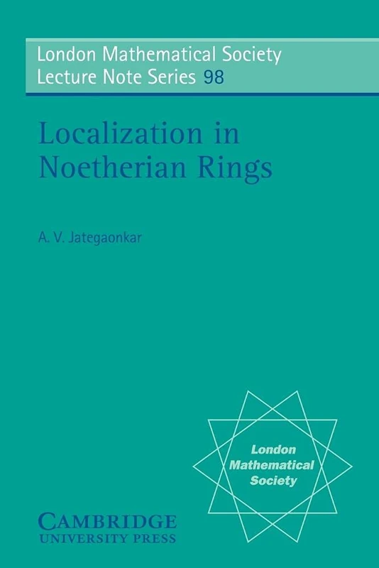 LMS: 98 Localization, Noetherian (London Mathematical Society Lecture Note Series, Series Number 98)