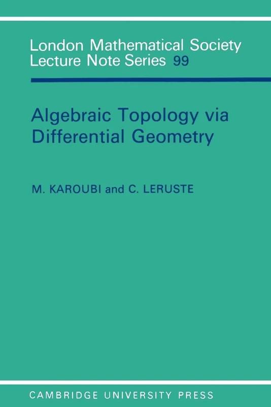 Algebraic Topology via Differential Geometry: 99 (London Mathematical Society Lecture Note Series, Series Number 99) - Image 1