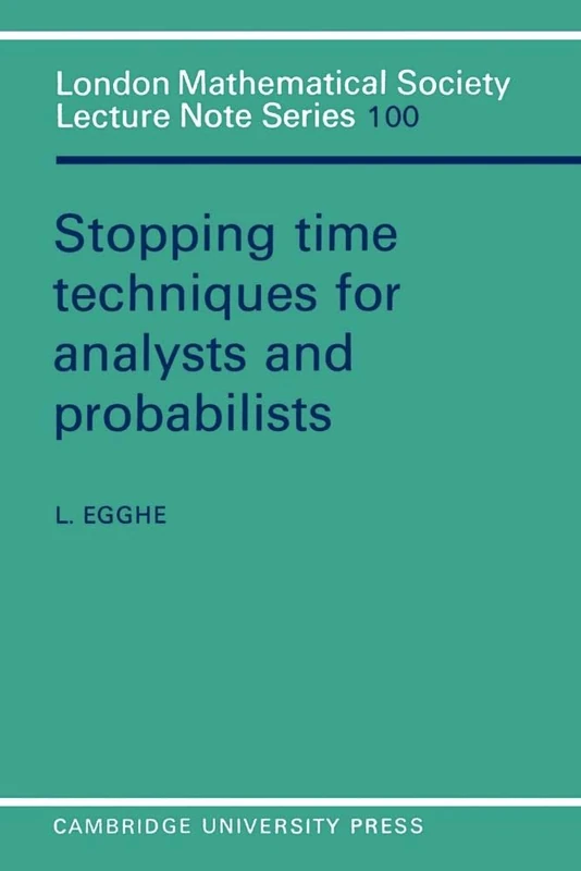 LMS: 100 Stopping Time Techniques (London Mathematical Society Lecture Note Series, Series Number 100)