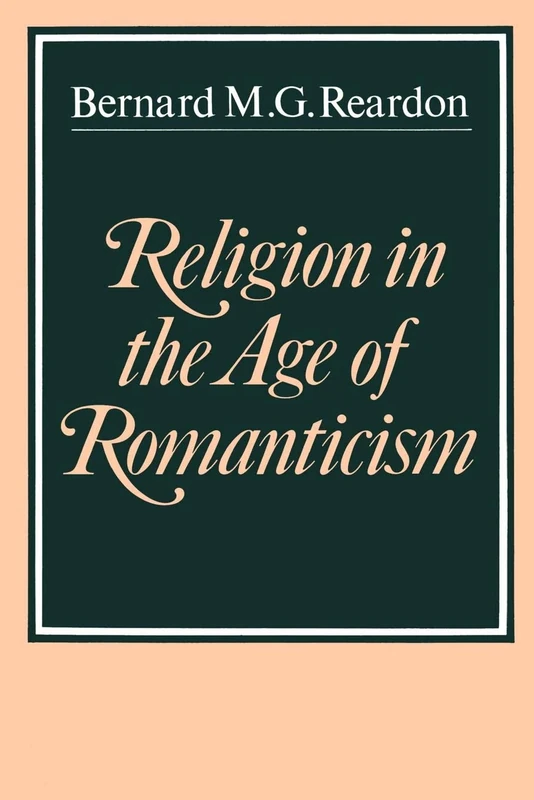 Religion in the Age of Romanticism: Studies in Early Nineteenth-Century Thought