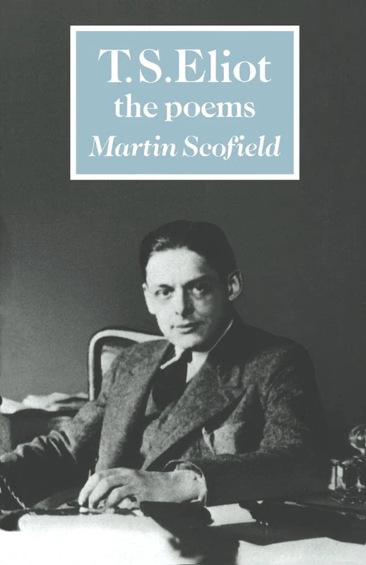 T S Eliot: The Poems (British and Irish Authors)