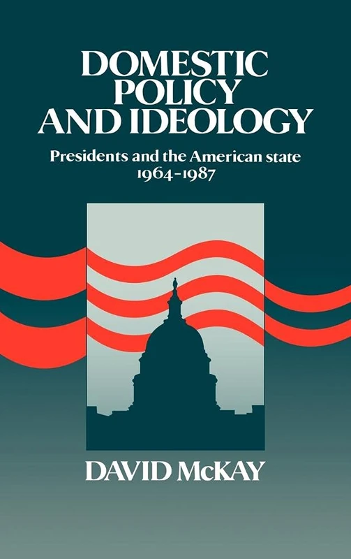 Domestic Policy and Ideology: Presidents and the American State, 1964–1987 - Image 1
