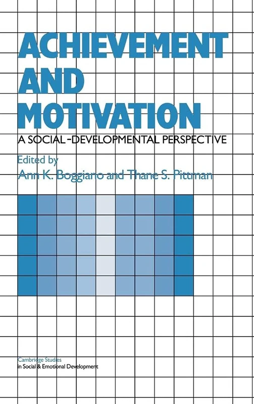 Achievement and Motivation: A Social-Developmental Perspective (Cambridge Studies in Social & Emotional Development)