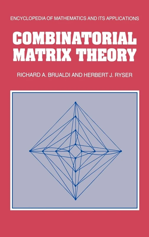 Combinatorial Matrix Theory: 39 (Encyclopedia of Mathematics and its Applications, Series Number 39)