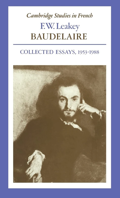 Baudelaire: Collected Essays, 1953–1988: 30 (Cambridge Studies in French, Series Number 30)