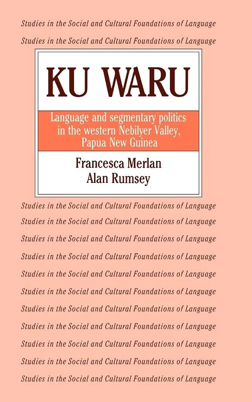 Ku Waru: Language and Segmentary Politics in the Western Nebilyer Valley, Papua New Guinea: 10 (Studies in the Social and Cultural Foundations of Language, Series Number 10) - Image 1