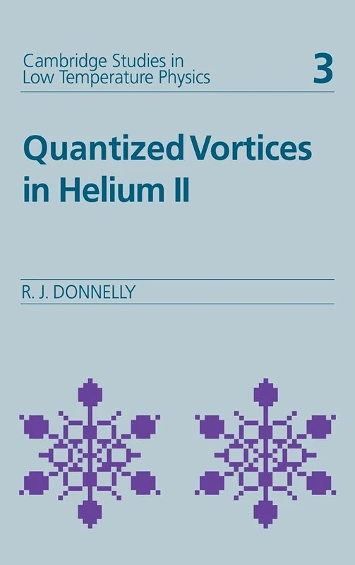 Quantized Vortices in Helium II: 3 (Cambridge Studies in Low Temperature Physics, Series Number 3)