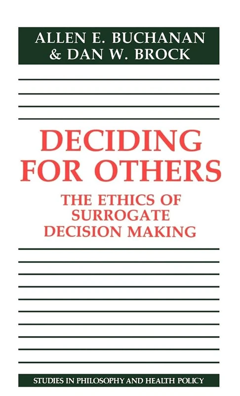 Deciding for Others: The Ethics of Surrogate Decision Making (Studies in Philosophy and Health Policy) - Image 1
